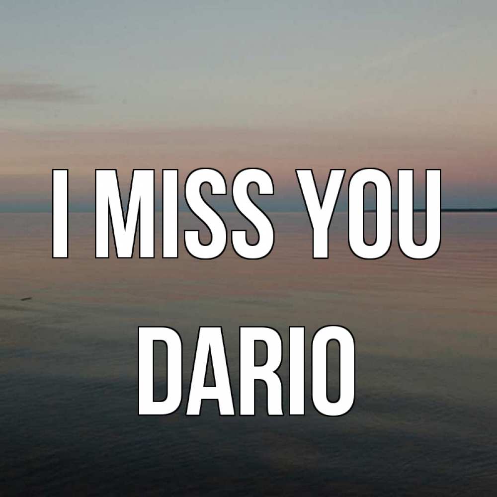Greetings card с именем, Dario I miss you пусто Greetings with text for free download 