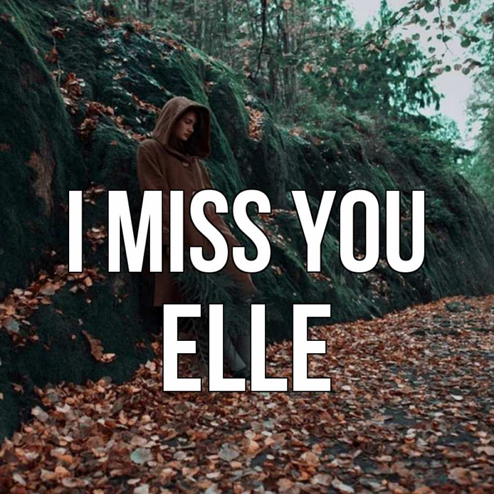 Greetings card с именем, Elle I miss you скука 1 Greetings with text for free download 