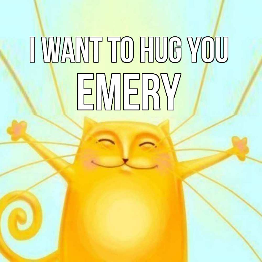 Greetings card с именем, Emery I want to hug you солнечный обнимашечный кот Greetings with text for free download 