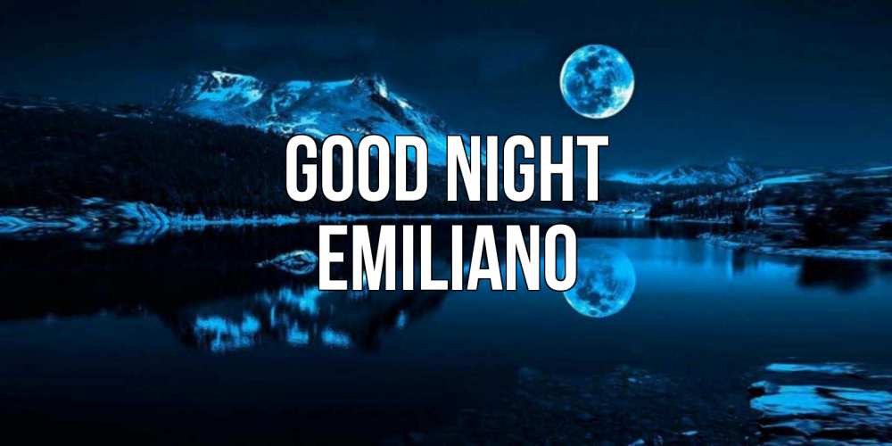 Greetings card с именем, Emiliano Good night луна, озеро, горы Greetings with text for free download 