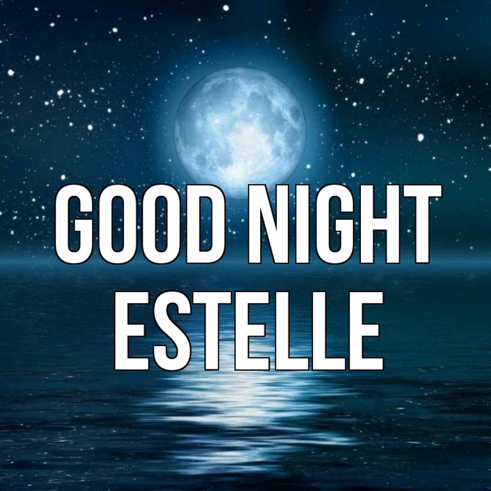 Greetings card с именем, Estelle Good night звезды Greetings with text for free download 