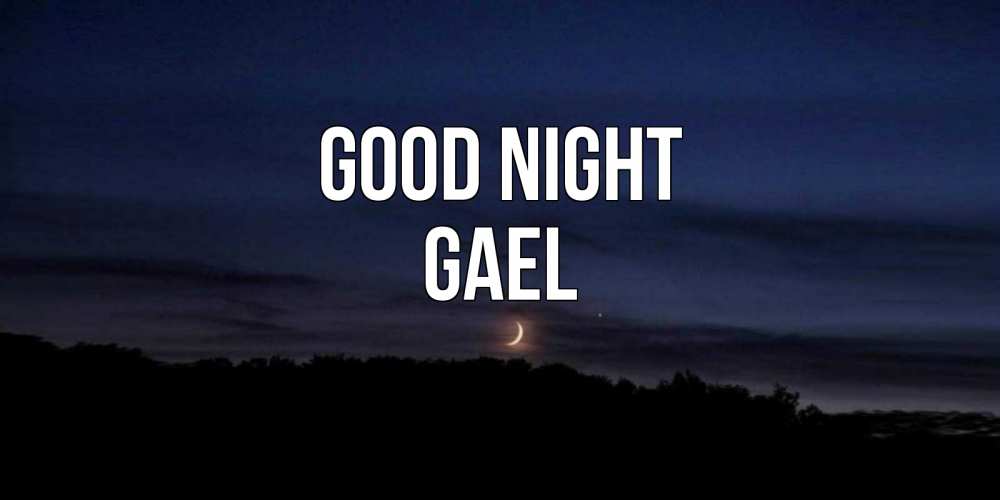 Greetings card с именем, Gael Good night месяц Greetings with text for free download 