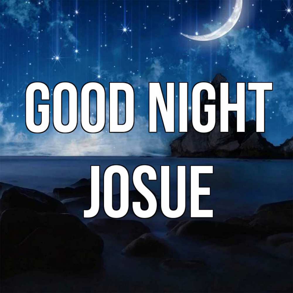 Greetings card с именем, Josue Good night море Greetings with text for free download 