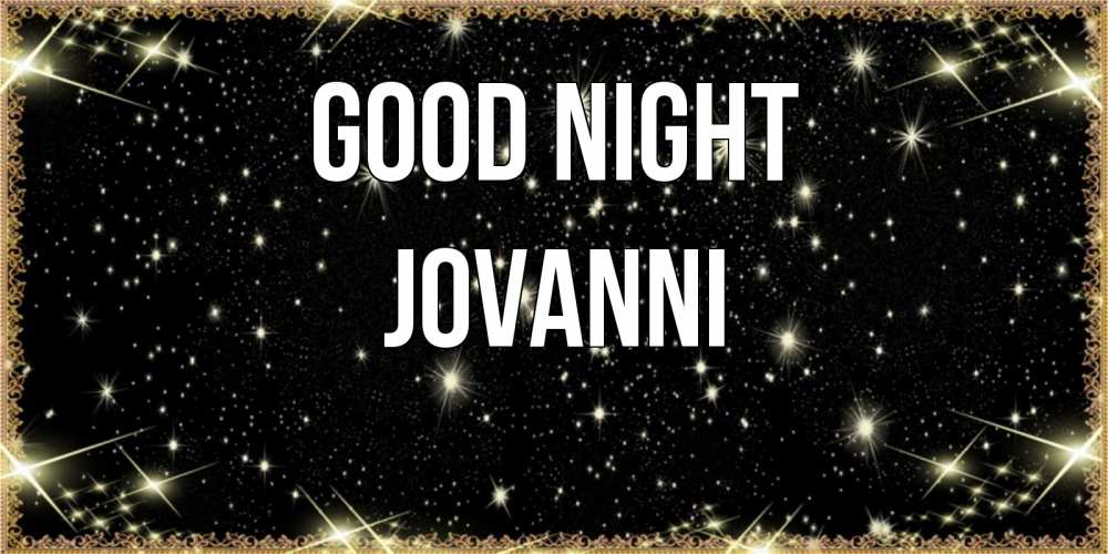 Greetings card с именем, Jovanni Good night засыпаем под звездами Greetings with text for free download 