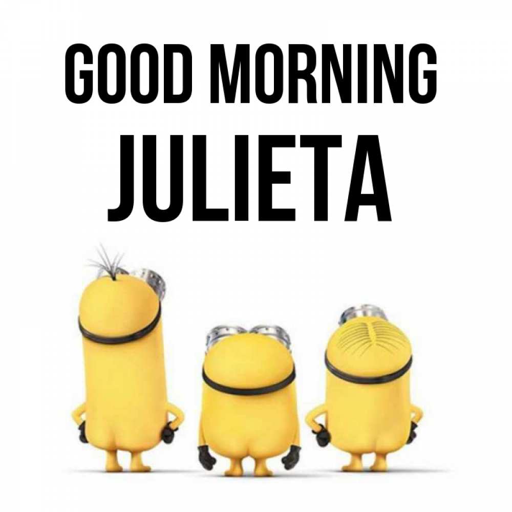 Greetings card с именем, Julieta Good morning подписать открытку онлайн бесплатно Greetings with text for free download 