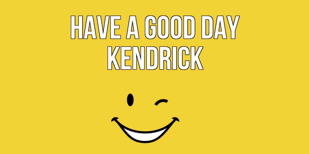 Greetings card с именем, Kendrick Have a good day позитивного дня Greetings with text for free download 