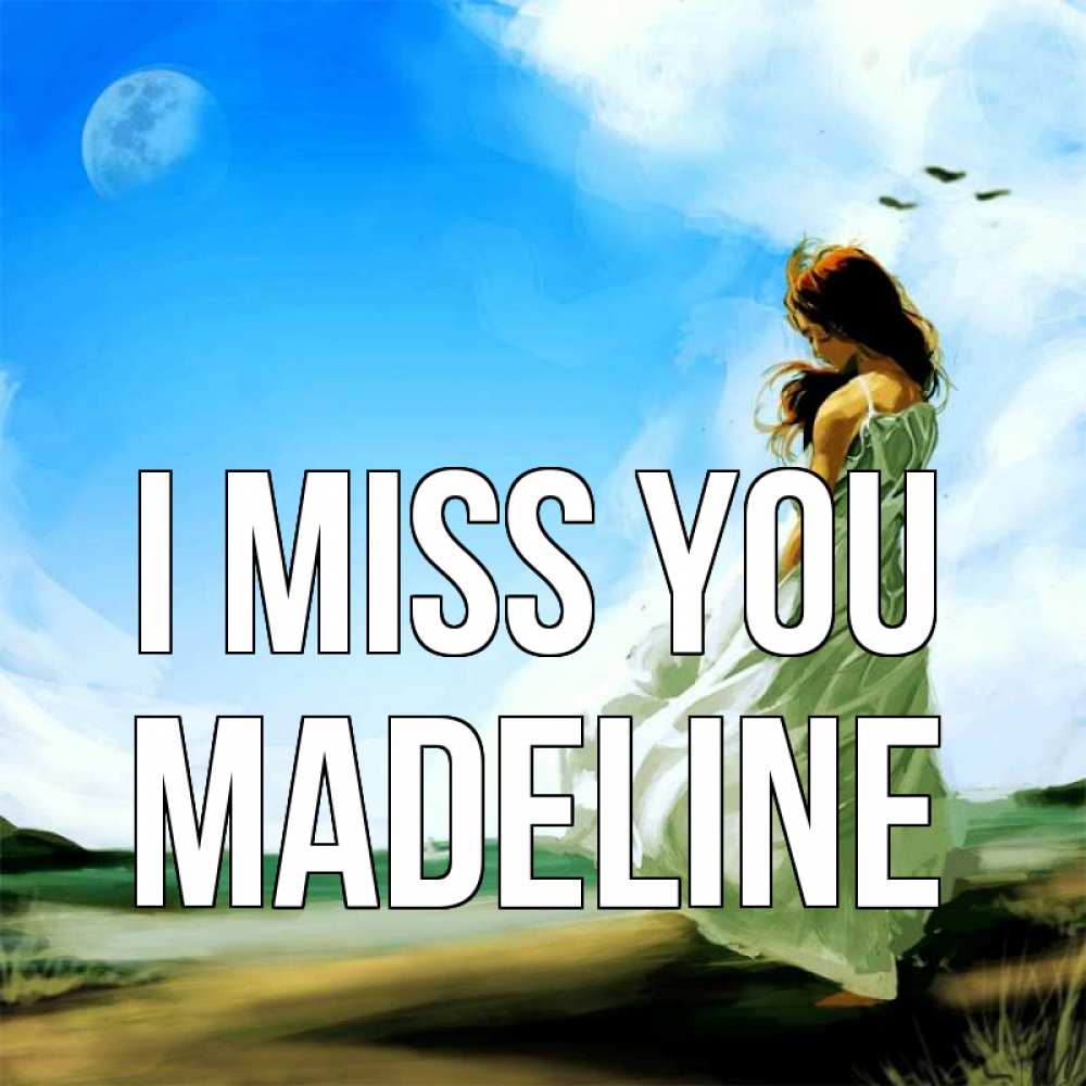 Greetings card с именем, Madeline I miss you очень скучно Greetings with text for free download 