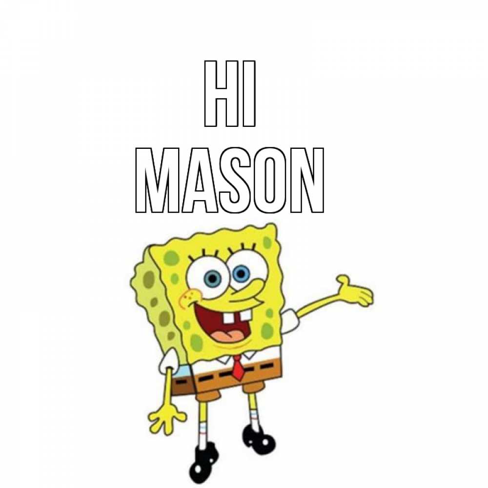 Greetings card с именем, Mason Hi спанч Боб на позитиве Greetings with text for free download 