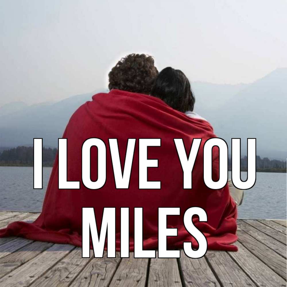 Greetings card с именем, Miles I love you плед Greetings with text for free download 