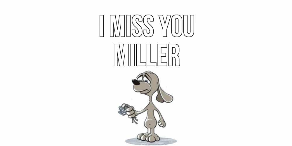 Greetings card с именем, Miller I miss you я по тебе скучаю с песиком Greetings with text for free download 