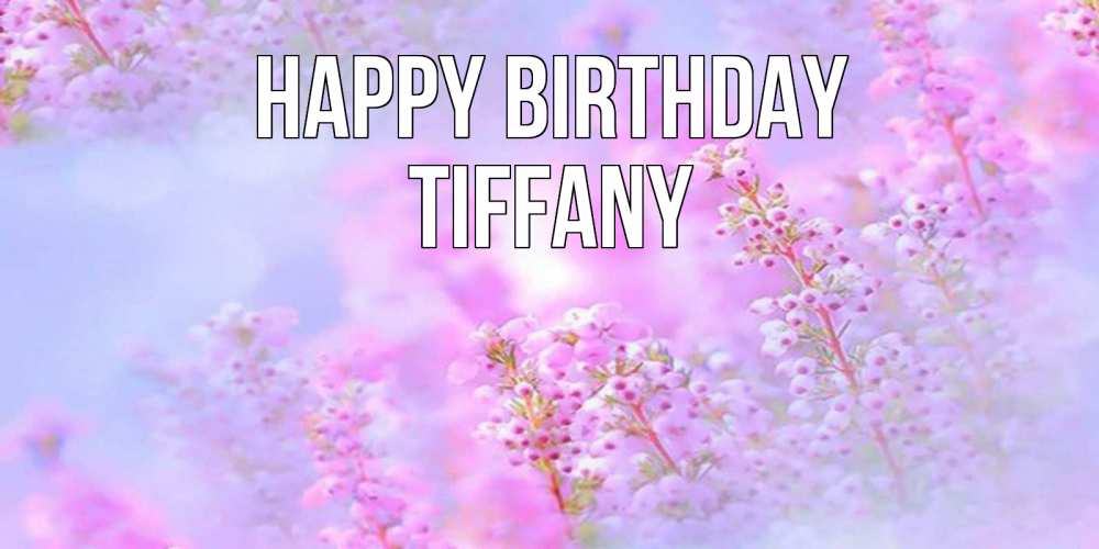 Greetings card с именем, Tiffany Happy Birthday красивая открытка с мелкими цветами Greetings with text for free download 