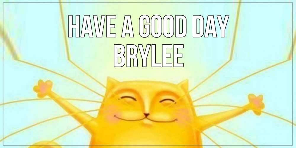 Greetings card с именем, Brylee Have a good day обнимашки Greetings with text for free download 