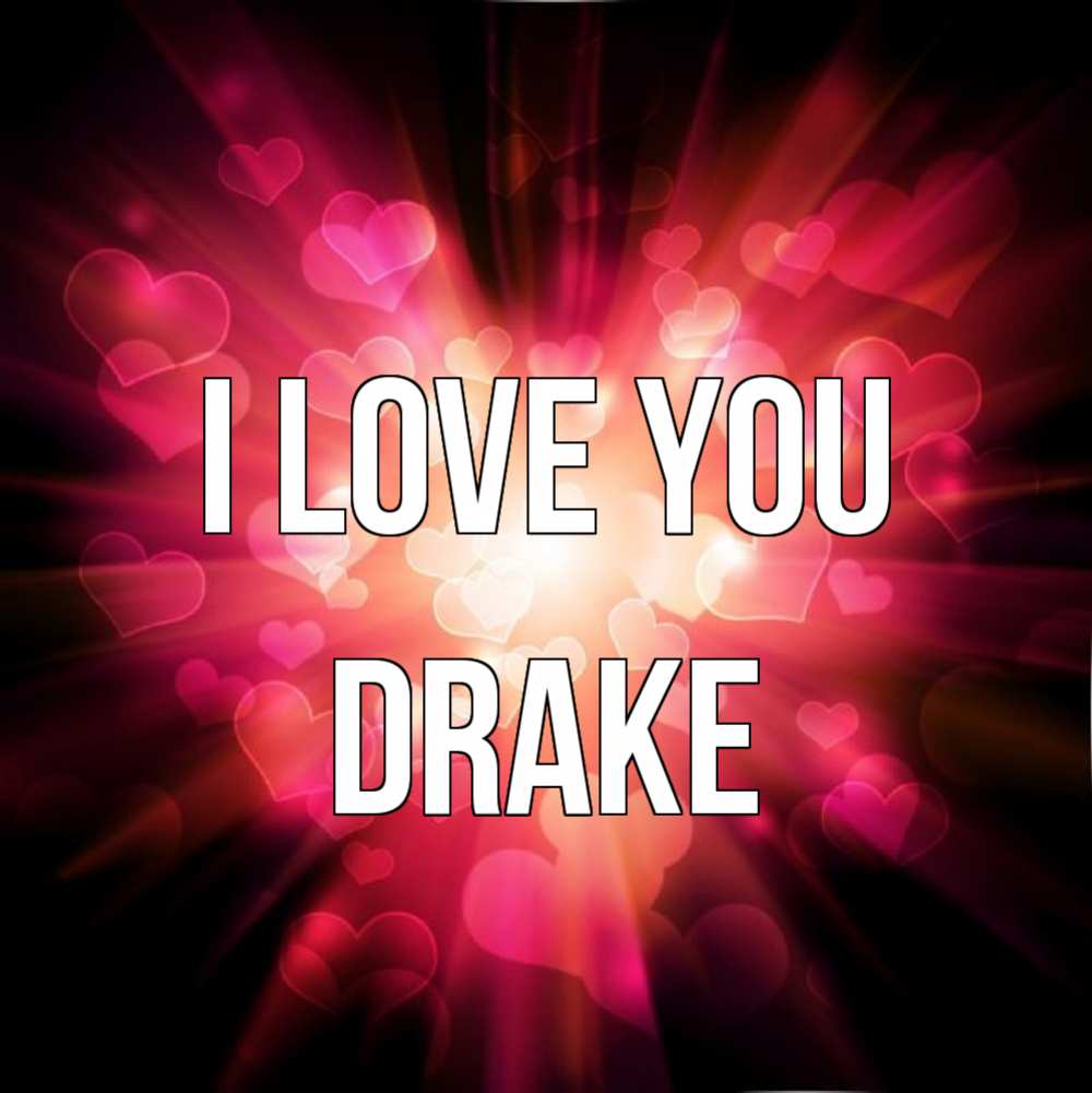 Greetings card с именем, Drake I love you рамочка 1 Greetings with text for free download 