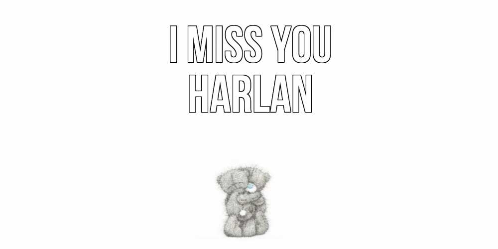 Greetings card с именем, Harlan I miss you мишки Greetings with text for free download 