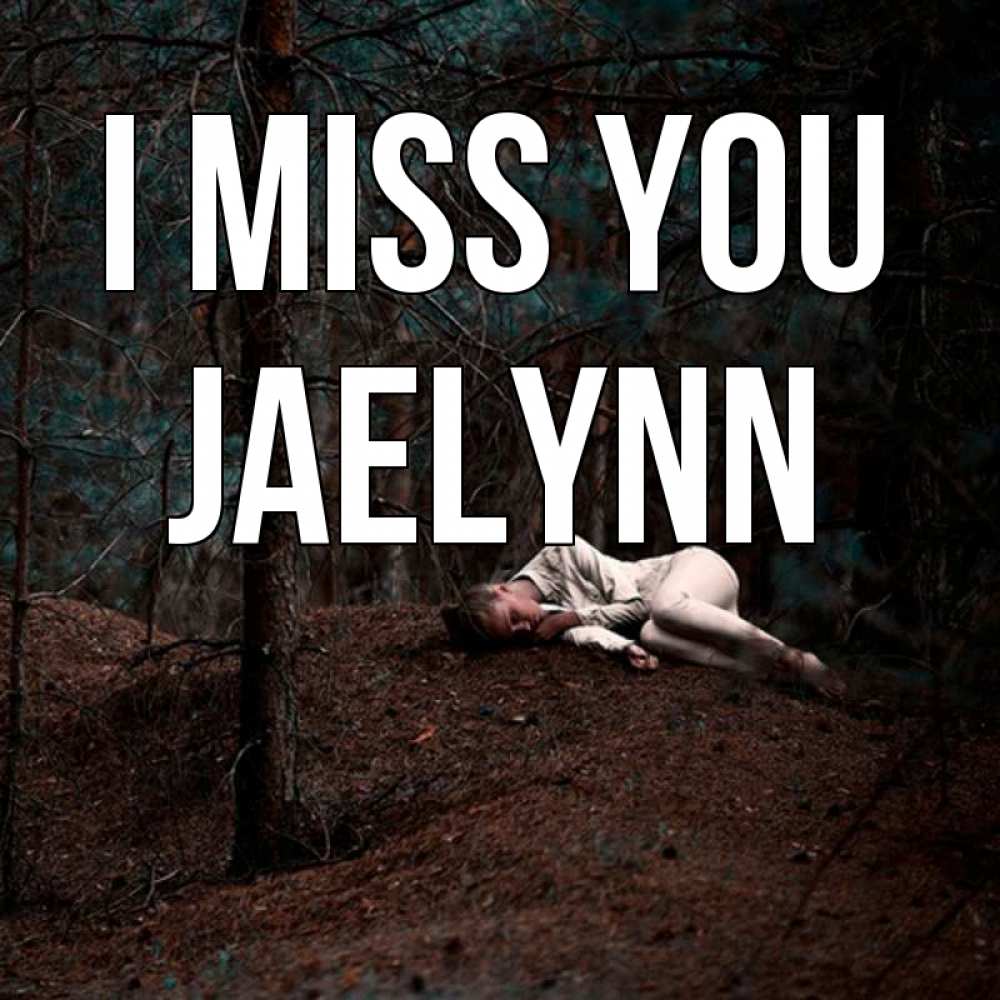 Greetings card с именем, Jaelynn I miss you очень Greetings with text for free download 