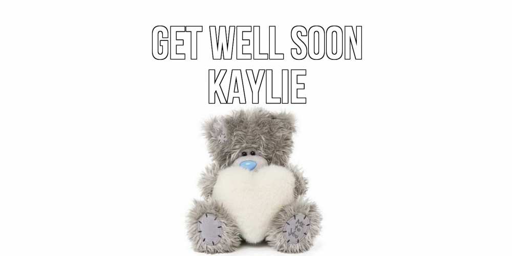 Greetings card с именем, Kaylie Get well soon не болейте и выздоравливайте быстрее Greetings with text for free download 