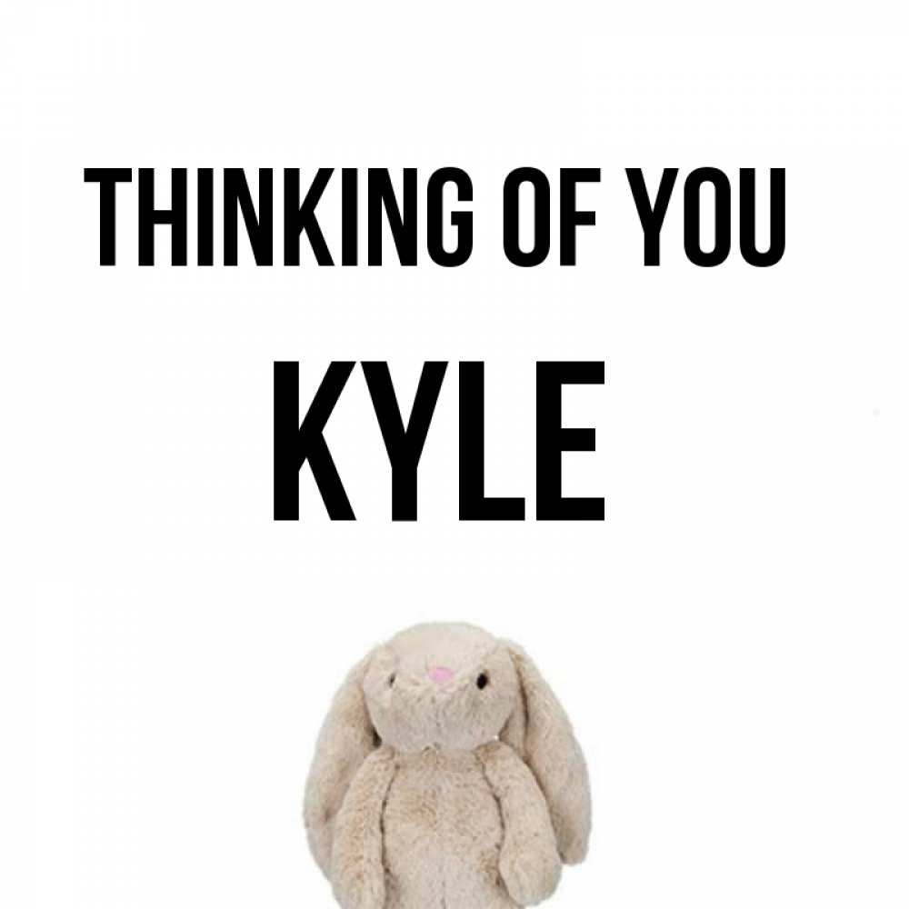 Greetings card с именем, Kyle Thinking of you открытки с текстами и подписями Greetings with text for free download 