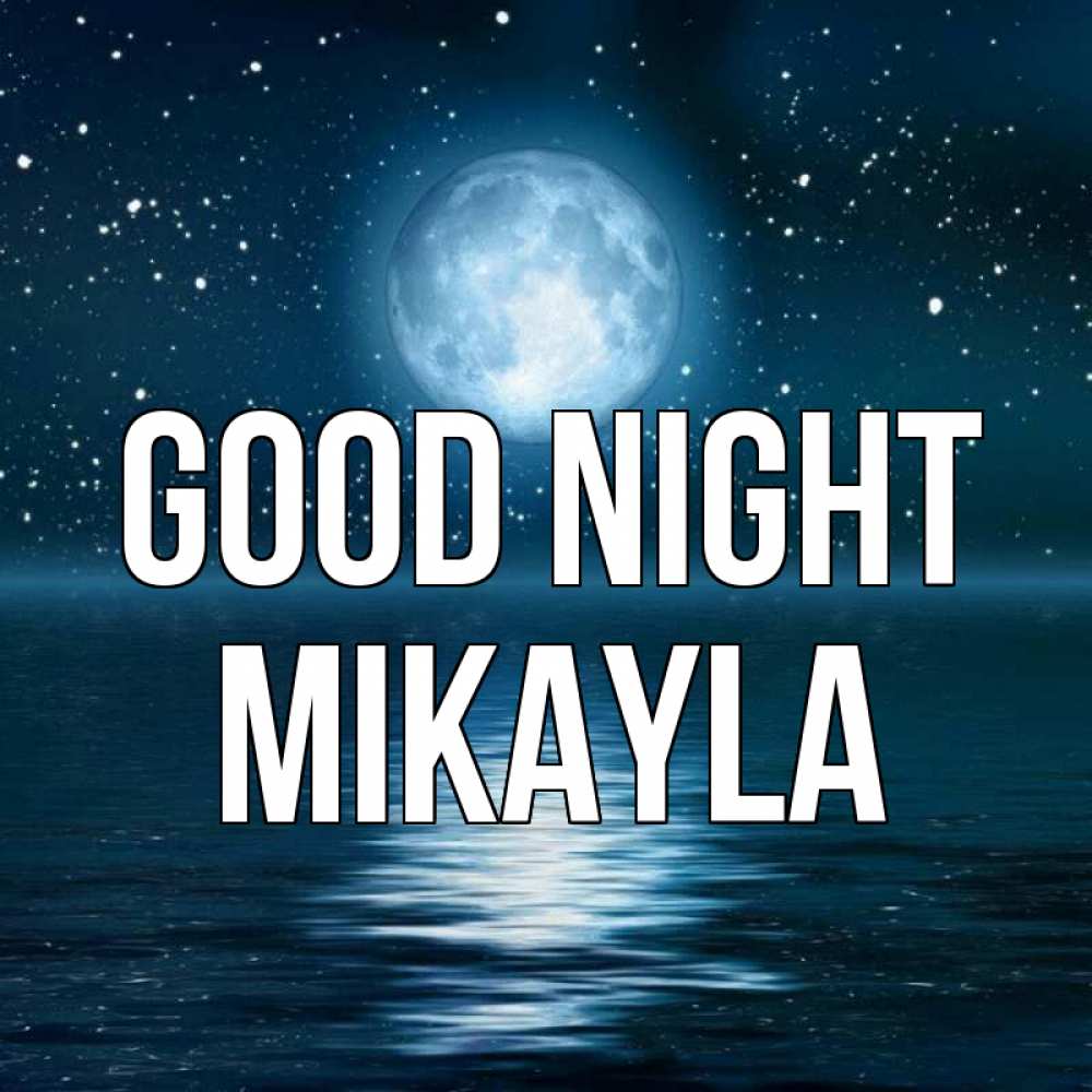 Greetings card с именем, Mikayla Good night звезды Greetings with text for free download 