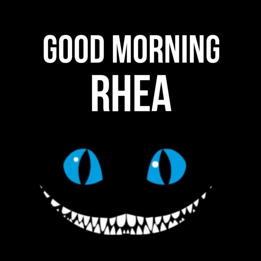 Greetings card с именем, Rhea Good morning голубые глаза и зубки Greetings with text for free download 