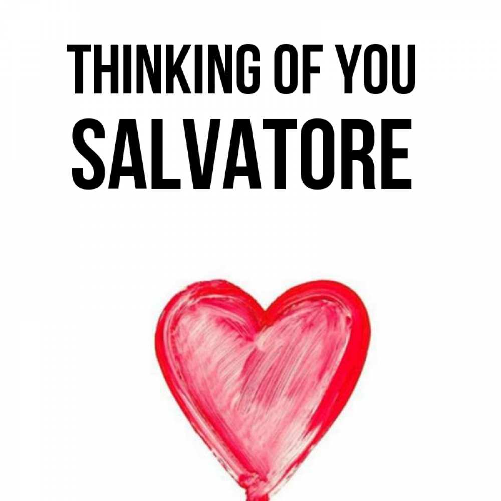 Greetings card с именем, Salvatore Thinking of you для влюбленных Greetings with text for free download 