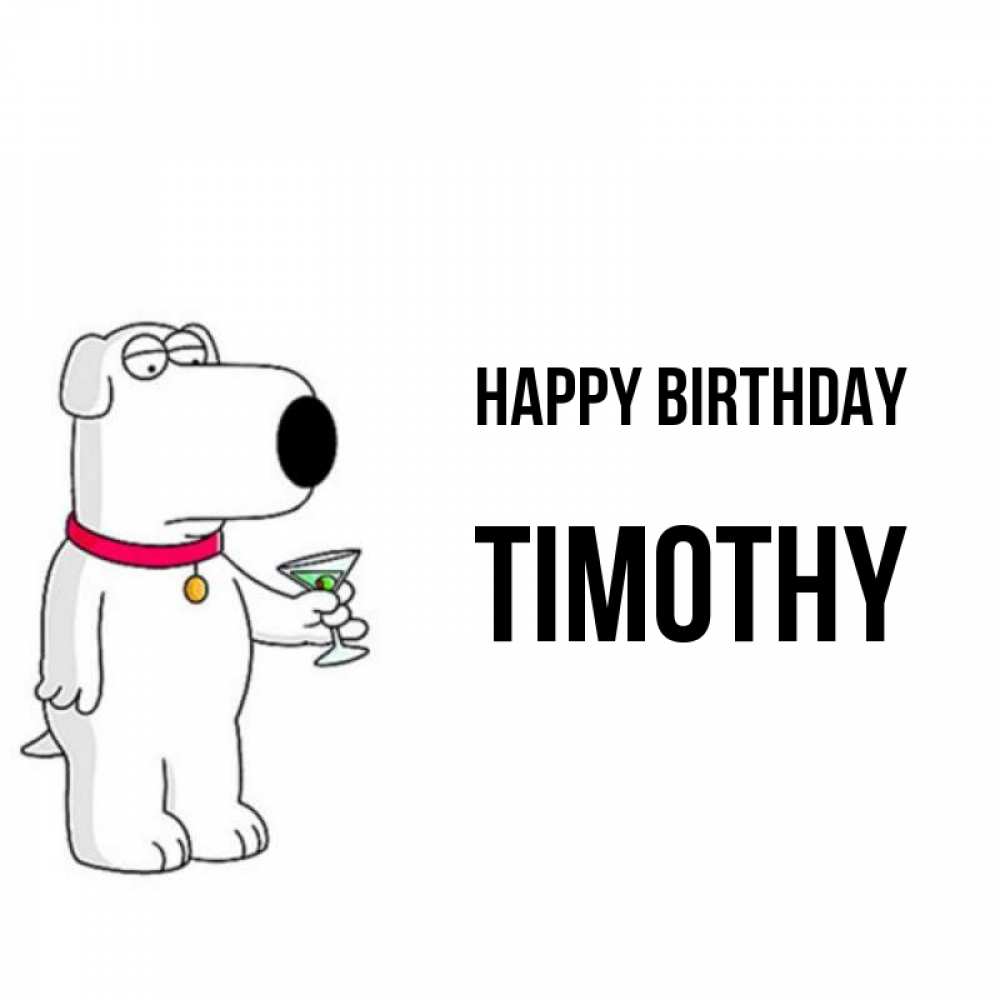 Greetings card с именем, Timothy Happy Birthday песик с оливками Greetings with text for free download 