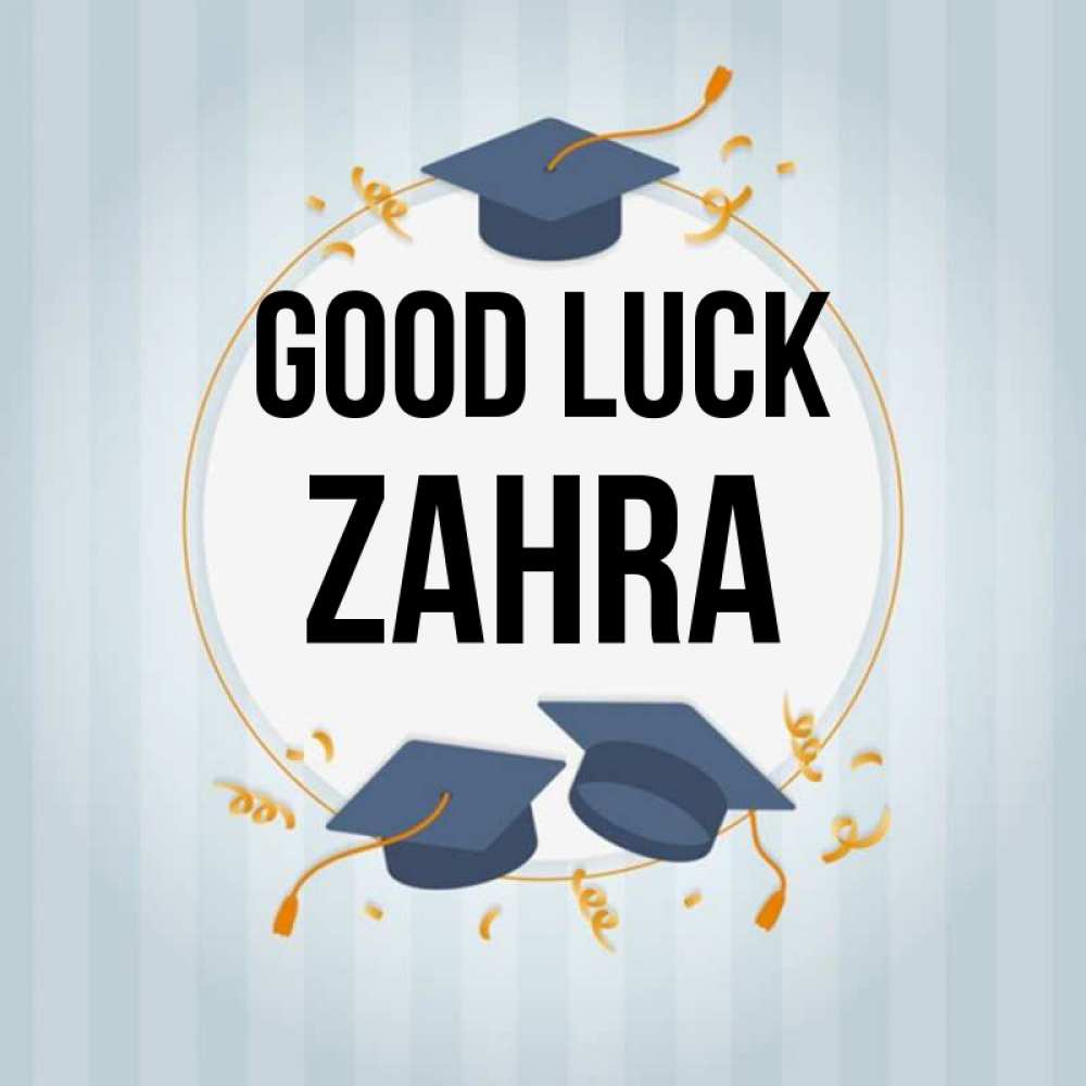 Greetings card с именем, Zahra Good luck для студентов Greetings with text for free download 