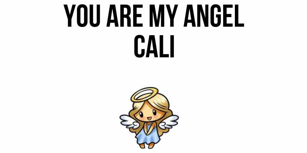 Greetings card с именем, Cali You are my angel ангел Greetings with text for free download 