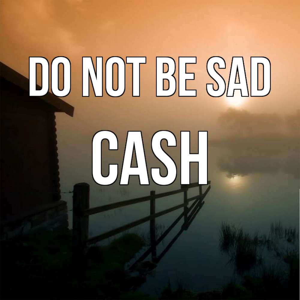 Greetings card с именем, Cash Do not be sad дом у озера Greetings with text for free download 
