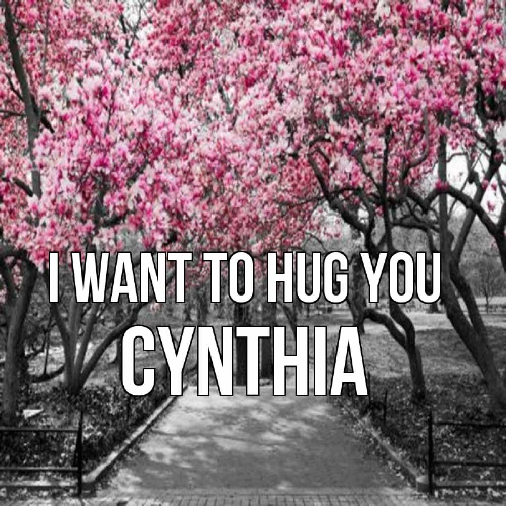 Greetings card с именем, Cynthia I want to hug you обработанное фото Greetings with text for free download 