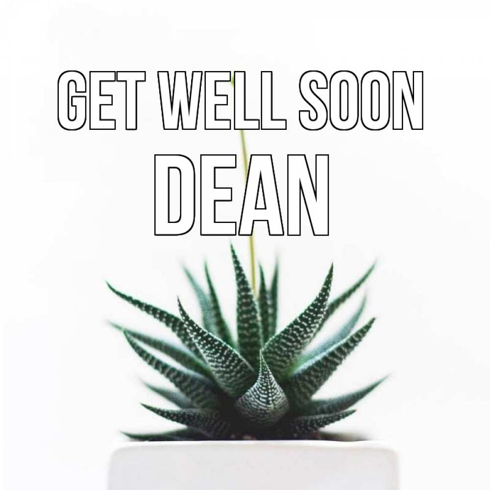 Greetings card с именем, Dean Get well soon короче это непонятная колючка Greetings with text for free download 