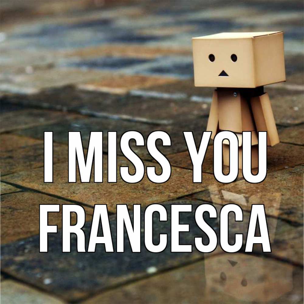Greetings card с именем, Francesca I miss you куколка из картона в стиле майнкрафт Greetings with text for free download 