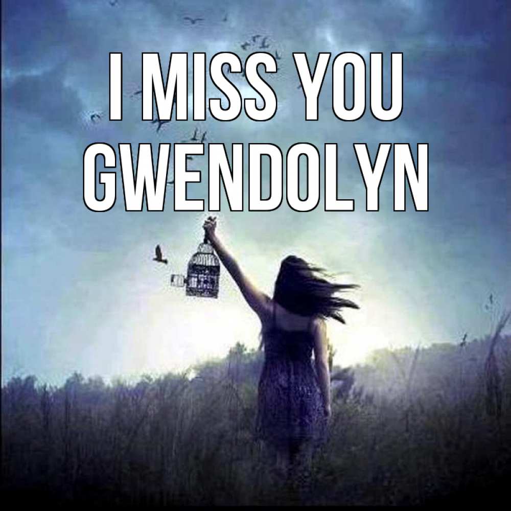 Greetings card с именем, Gwendolyn I miss you приходи ко мне Greetings with text for free download 