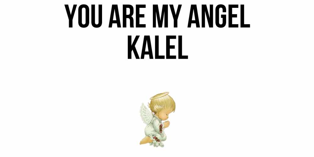 Greetings card с именем, Kalel You are my angel ангел Greetings with text for free download 