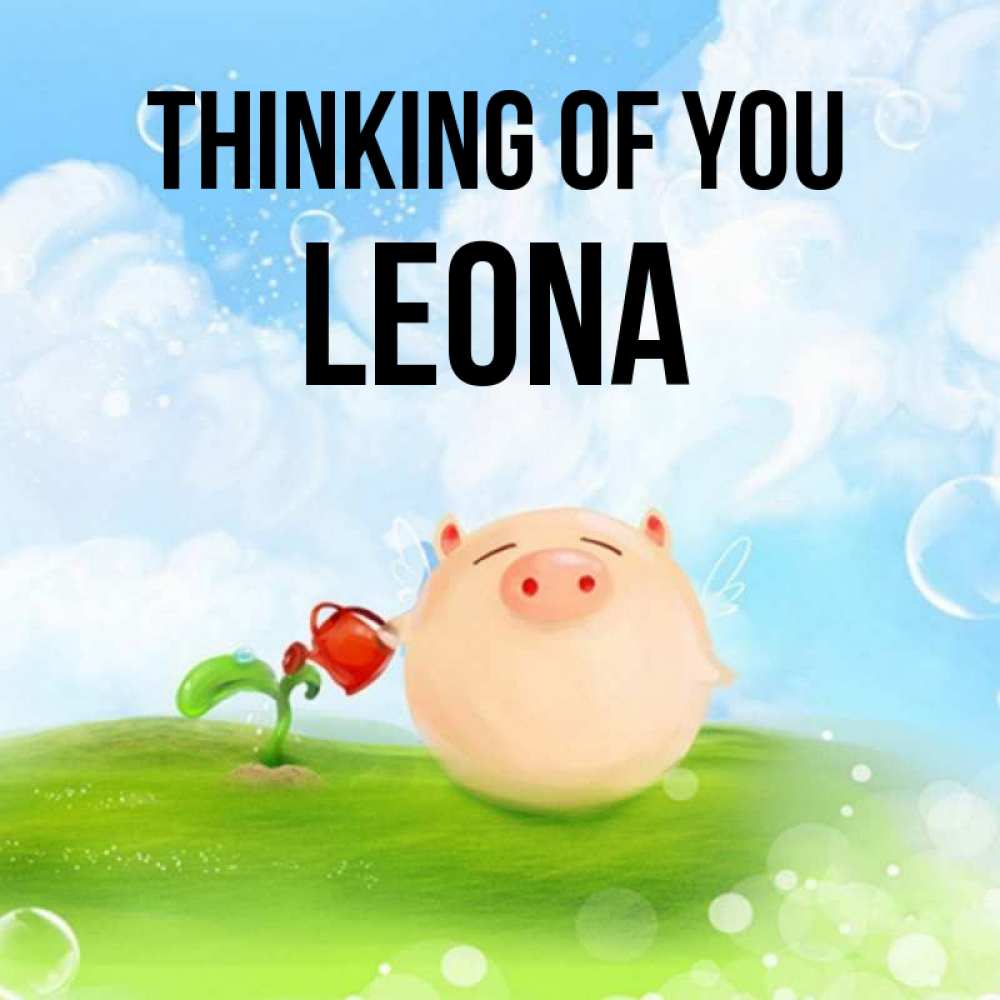 Greetings card с именем, Leona Thinking of you позитивная свинюшка Greetings with text for free download 