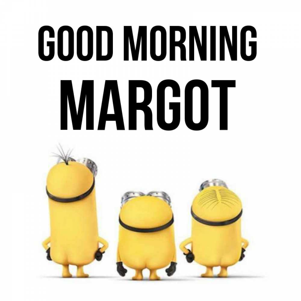 Greetings card с именем, Margot Good morning подписать открытку онлайн бесплатно Greetings with text for free download 