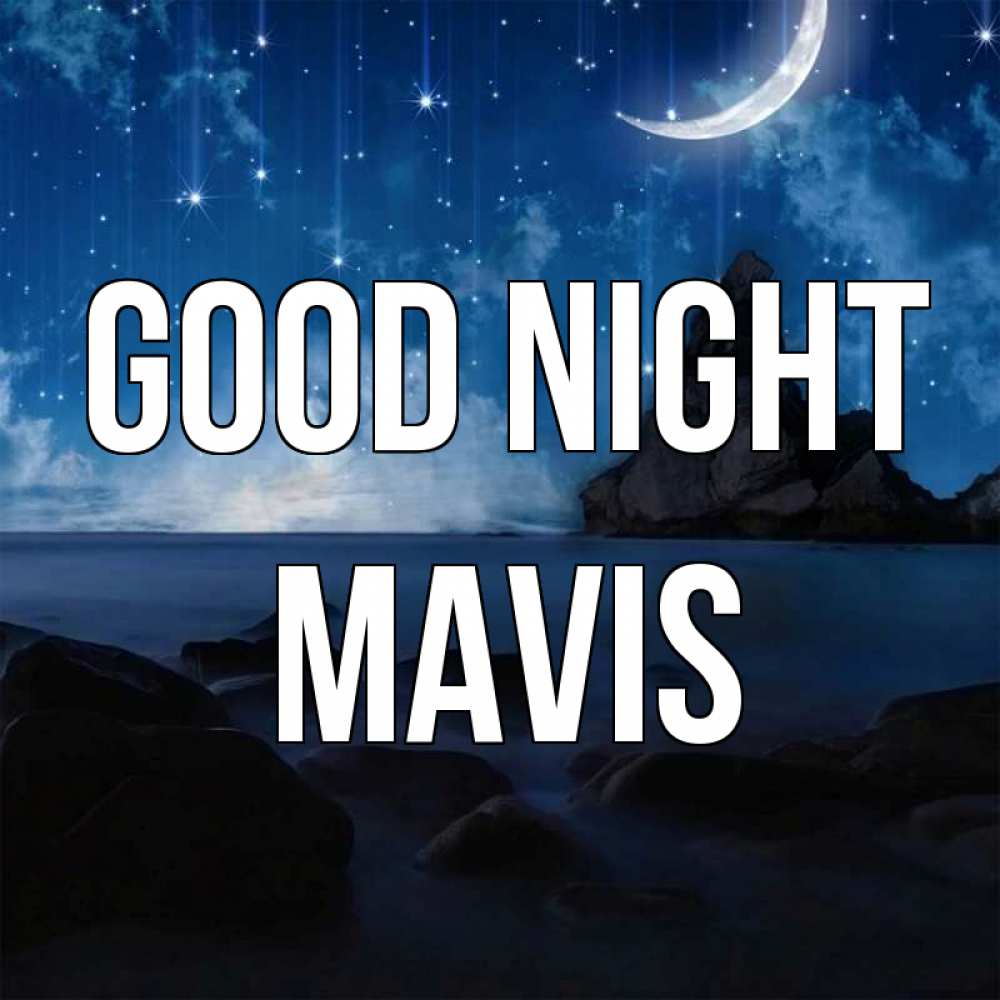 Greetings card с именем, Mavis Good night море Greetings with text for free download 