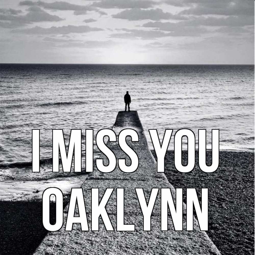 Greetings card с именем, Oaklynn I miss you скучашки Greetings with text for free download 