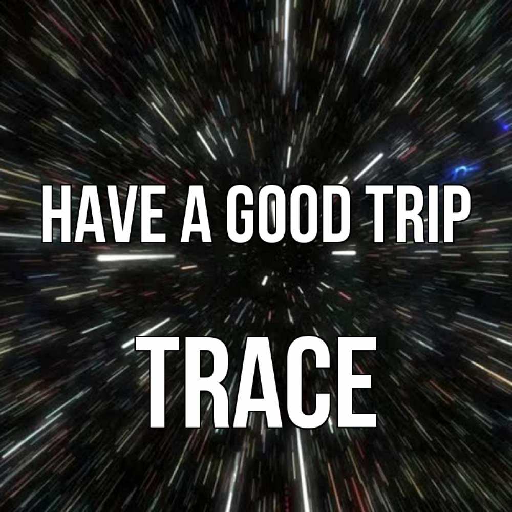 Greetings card с именем, Trace Have a good trip туннель Greetings with text for free download 