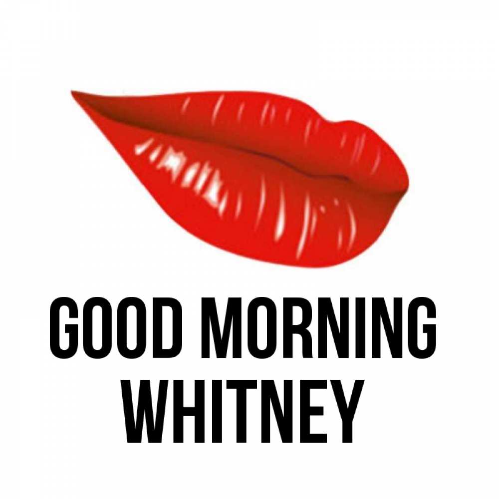 Greetings card с именем, Whitney Good morning утрешний поцелуй Greetings with text for free download 