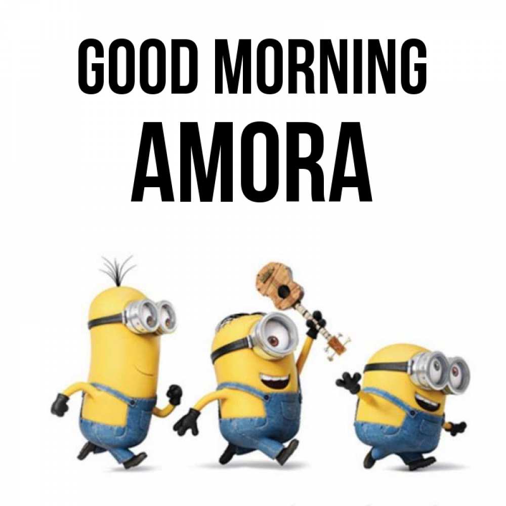 Greetings card с именем, Amora Good morning миньоны и прекрасное утро Greetings with text for free download 