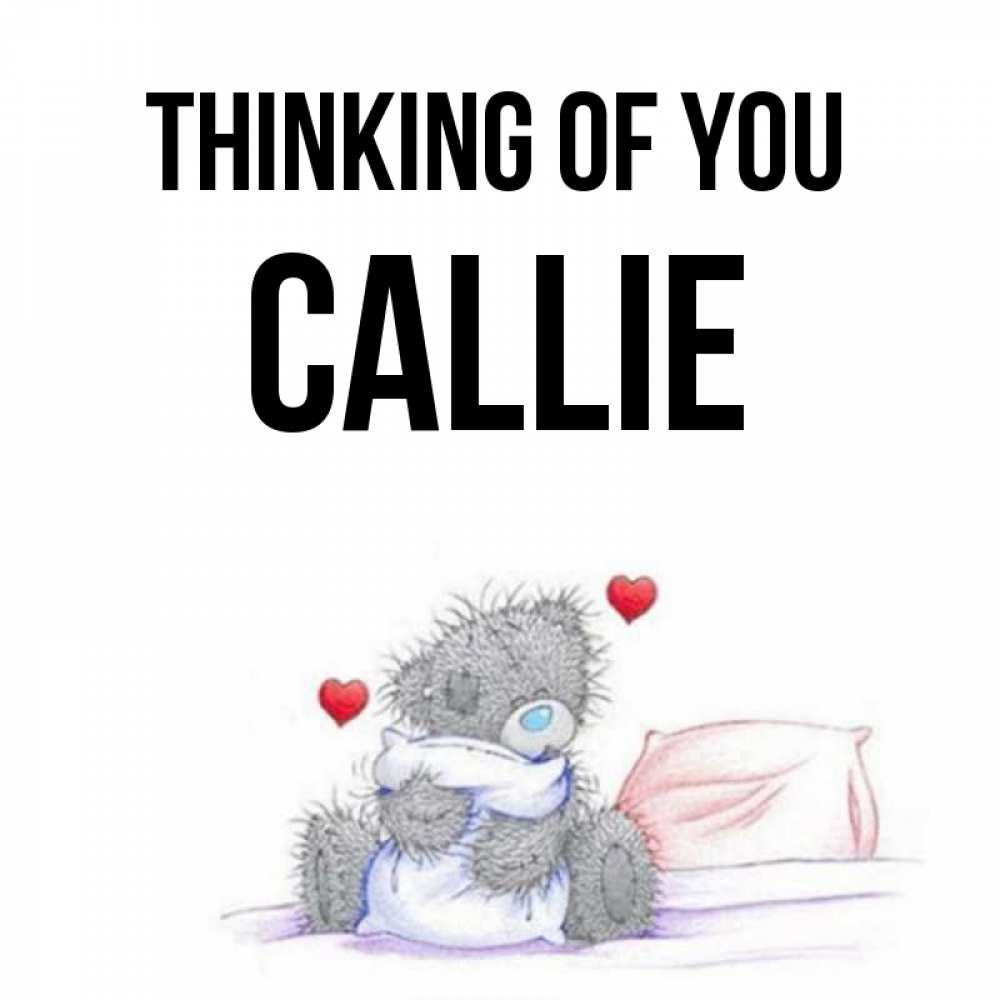 Greetings card с именем, Callie Thinking of you мишка на кровати Greetings with text for free download 