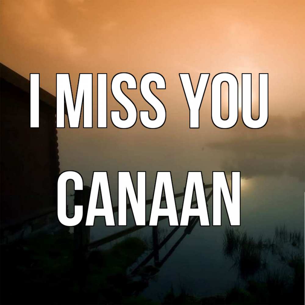 Greetings card с именем, Canaan I miss you приходи ко мне на чай Greetings with text for free download 