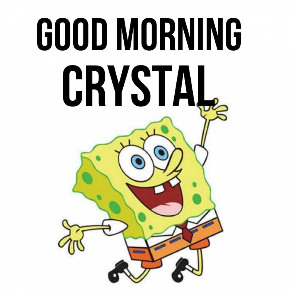 Greetings card с именем, Crystal Good morning улыбающийся спанч Боб Greetings with text for free download 