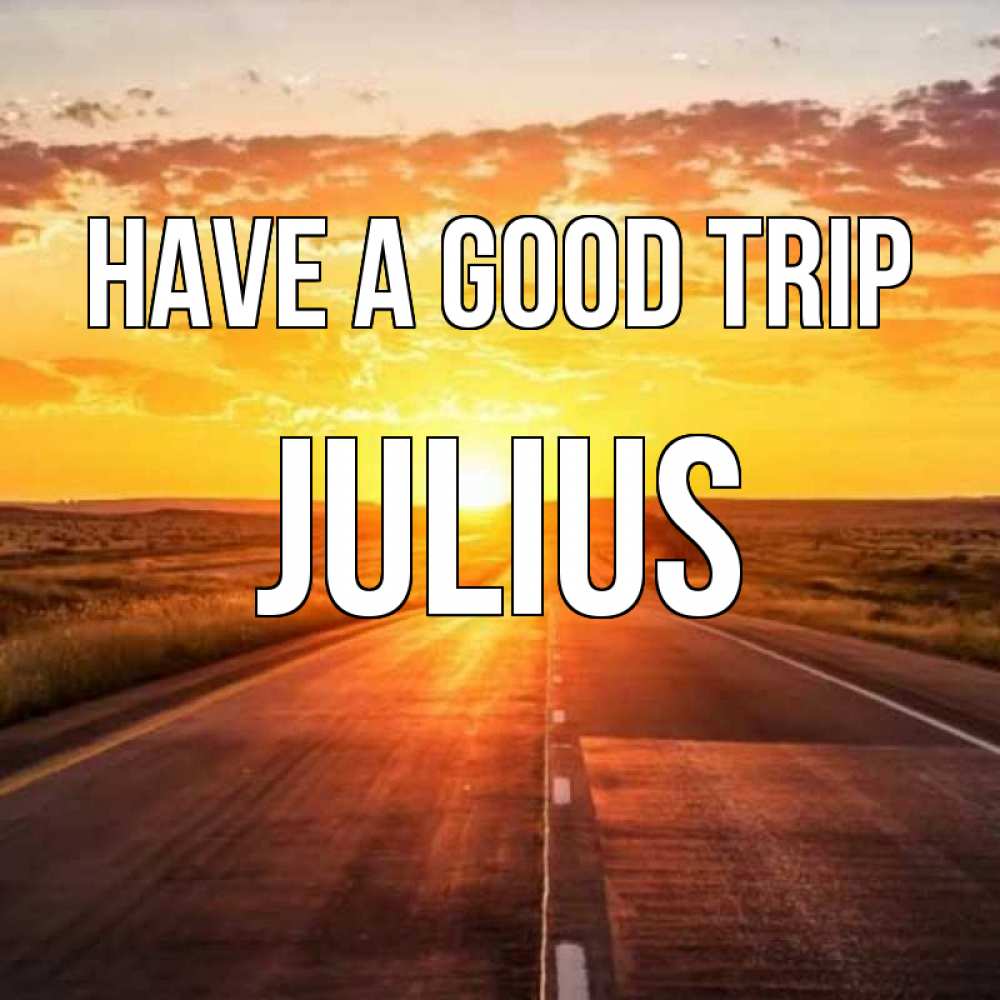 Greetings card с именем, Julius Have a good trip солнечный свет, закат Greetings with text for free download 