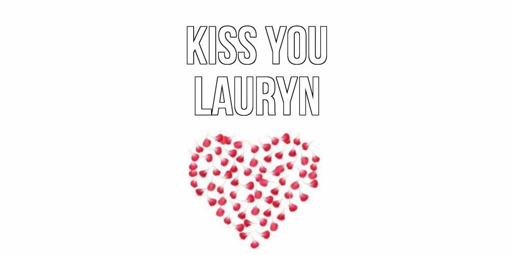 Greetings card с именем, Lauryn Kiss you сердце Greetings with text for free download 