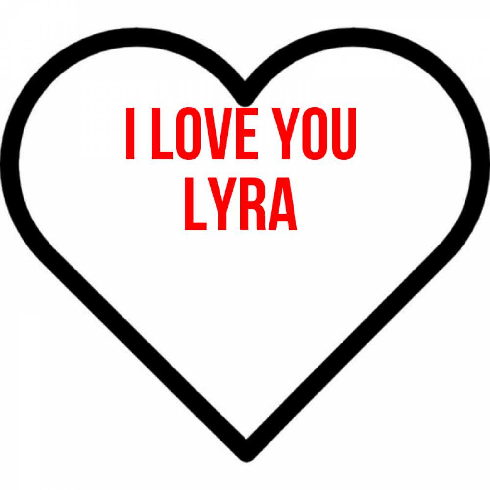 Greetings card с именем, Lyra I love you посто Greetings with text for free download 