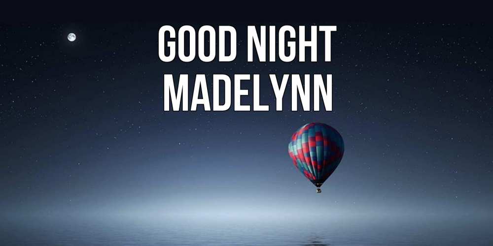 Greetings card с именем, Madelynn Good night ночная открытка Greetings with text for free download 
