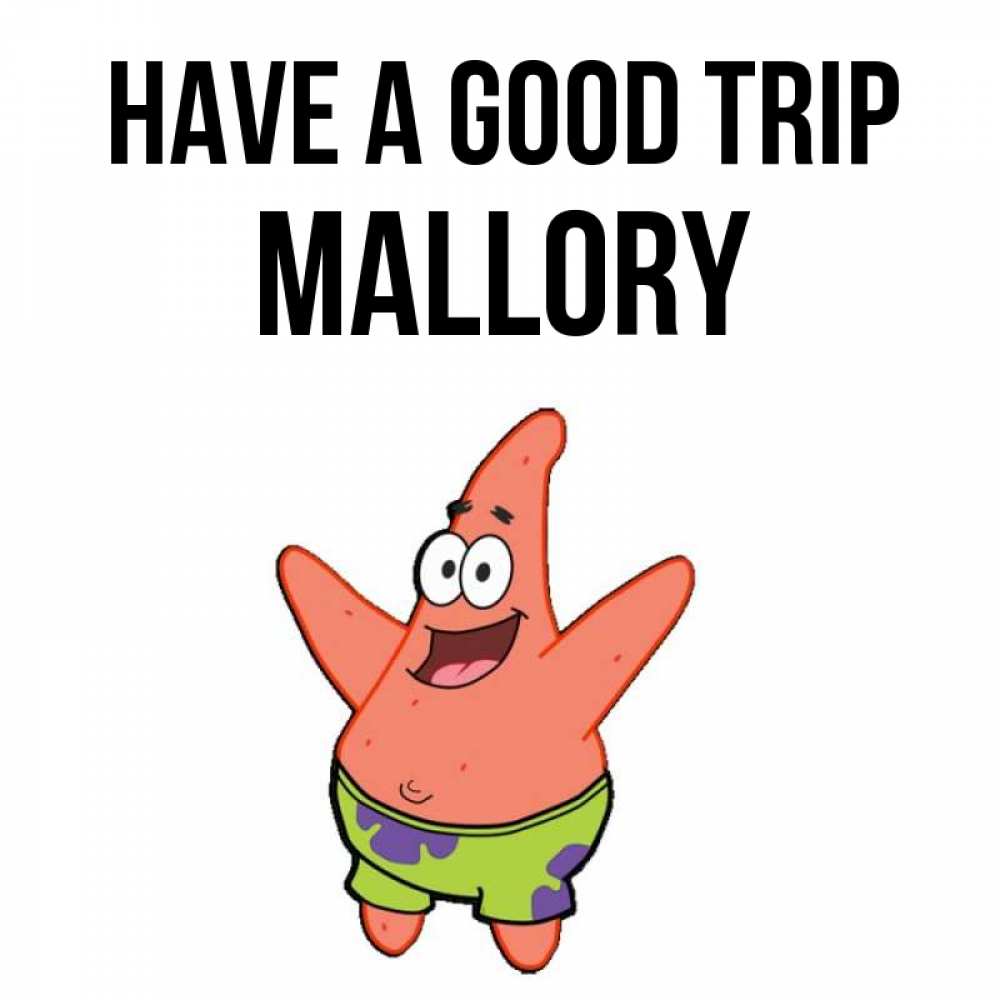 Greetings card с именем, Mallory Have a good trip желает тебе хорошей дороги Greetings with text for free download 