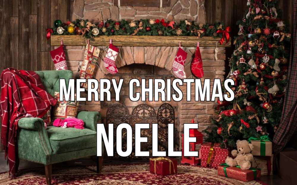 Greetings card с именем, Noelle Merry Christmas рождество, камин, ель Greetings with text for free download 