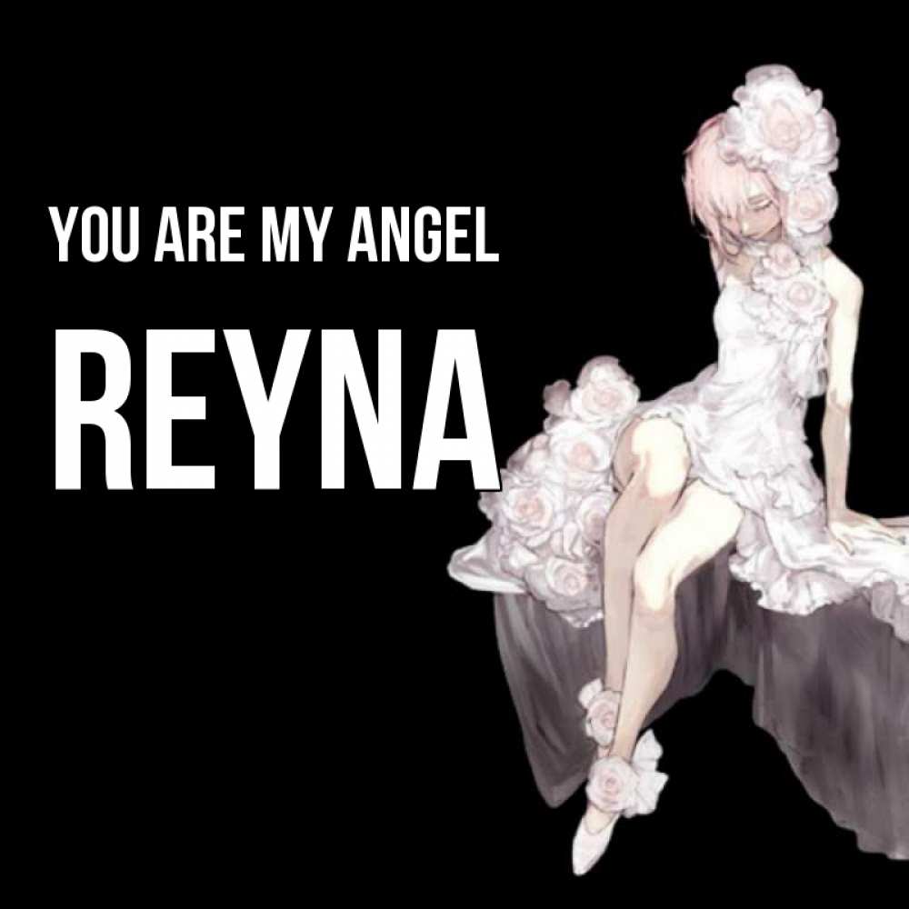 Greetings card с именем, Reyna You are my angel девушка в стиле аниме как ангел Greetings with text for free download 